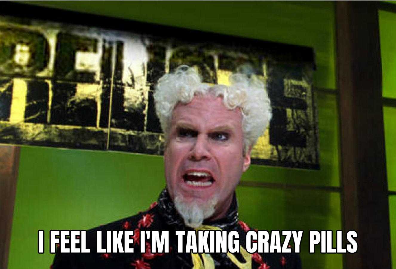 I Feel Like I'm Taking Crazy Pills preview