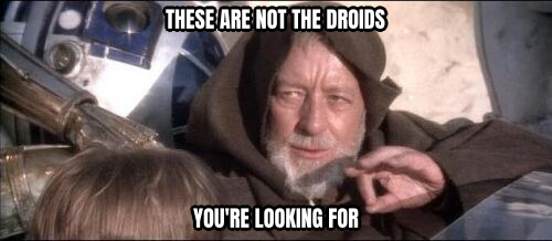 These Are Not the Droids You're Looking For preview