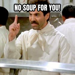No Soup for You preview