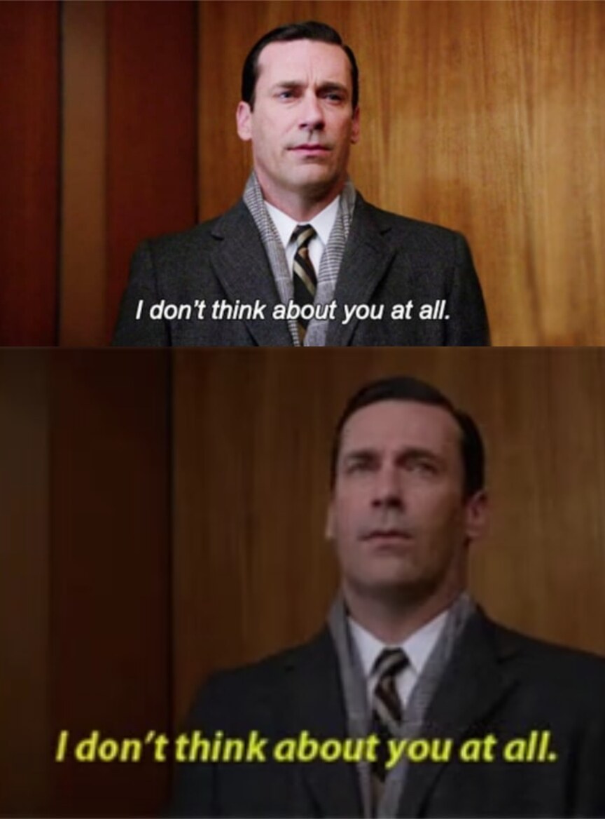 I don't think about you at all Mad Men
